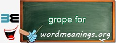 WordMeaning blackboard for grope for